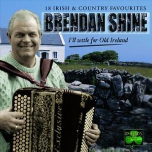 Cover for Brendan Shine · I'Ll Settle For Old Ireland (CD)