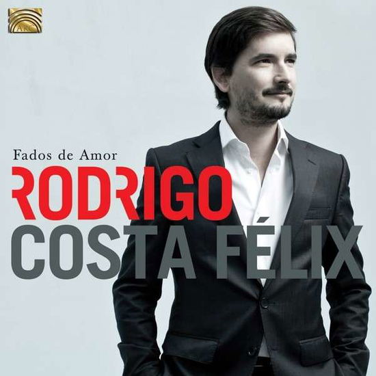 Fados De Amor - Rodrigo Costa Felix - Musiikki - Arc Music - 5019396246027 - tiistai 27. elokuuta 2013