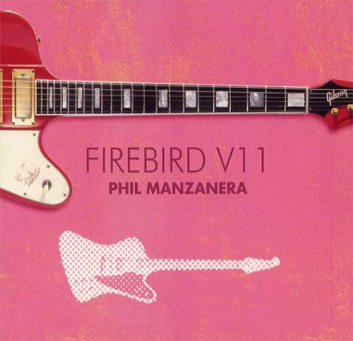 Firebird V.11 - Phil Manzanera - Musik - EXPRESSION - 5020284000027 - 10. november 2008