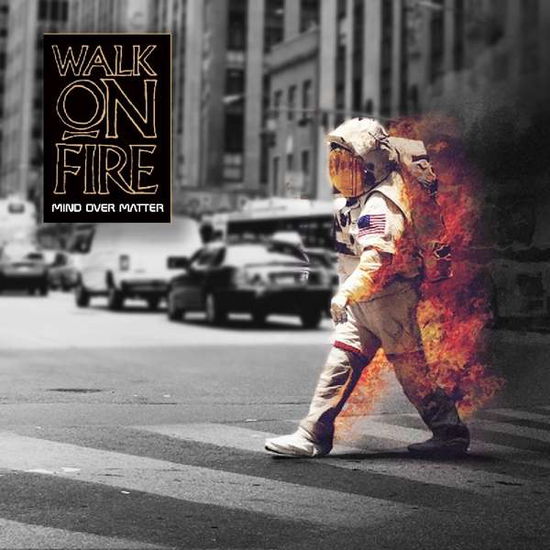 Walk On Fire · Mind Over Matter (CD) (2017)