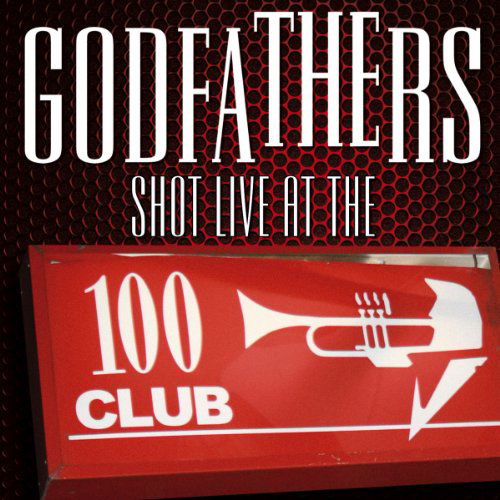 Shot Live - Godfathers - Musiikki - SECRET RECORDS - 5036436046027 - maanantai 1. marraskuuta 2010