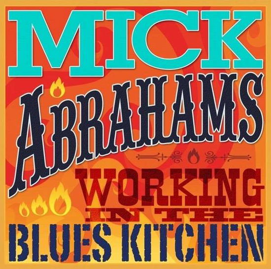 Working In The Blues Kitchen - Mick Abrahams - Muzyka - SECRET RECORDS - 5036436091027 - 2 czerwca 2014