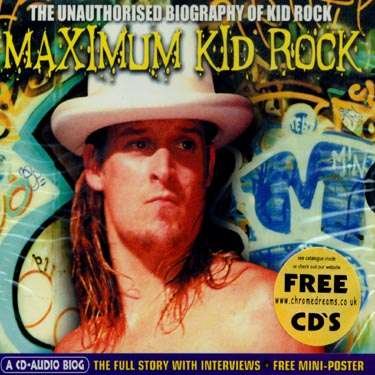Maximum Kid Rock - Kid Rock - Music - CHROME DREAMS - 5037320003027 - March 15, 2001