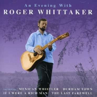 Evening With..., an - Roger Whittaker - Música - ROGOL - 5051035109027 - 1 de agosto de 2005