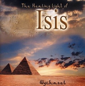 Cover for Wychazel · The Healing Light of Isis (CD) (2014)