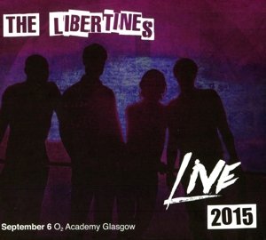 Cover for Libertines · Live 2015: Sep 6 O2 Academy Glasgow (CD) (2020)