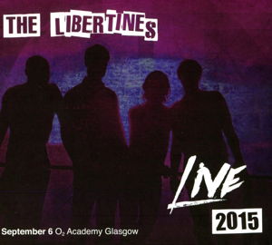 Live 2015: Sep 6 O2 Academy Glasgow - Libertines - Musik - CONCERT LIVE - 5060158736027 - 12. juni 2020