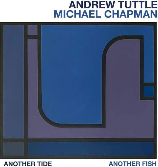 Cover for Tuttle, Andrew &amp; Michael Chapman · Another Tide, Another Fish (LP) (2024)