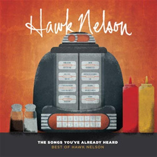 The Songs You've Already Heard: the Best of Hawk Nelson - Hawk Nelson - Musik - ALTERNATIVE / ROCK - 5099907170027 - 15 mars 2012