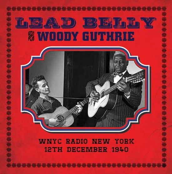 Wnyc Radio New York 12 December 1940 - Leadbelly & Woody Guthrie - Musik - KEYHOLE - 5291012904027 - 2. Februar 2015