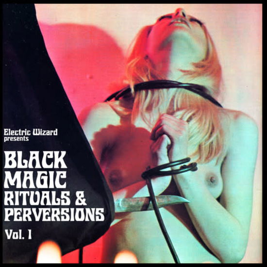 Cover for Electric Wizard · Black Magic Rituals &amp; Perversions Vol. 1 (LP) (2024)