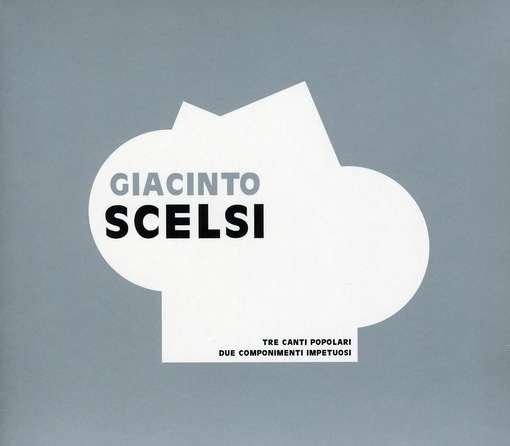 Cover for Giacinto Scelsi · Tre Canti Popolari Due Componimenti Impetuosi (CD) (2010)