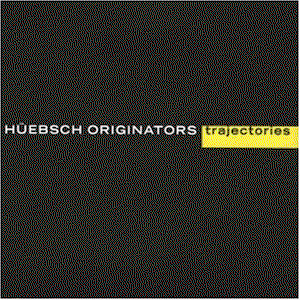 Hüebsch Originators · Trajectories (CD) (2005)