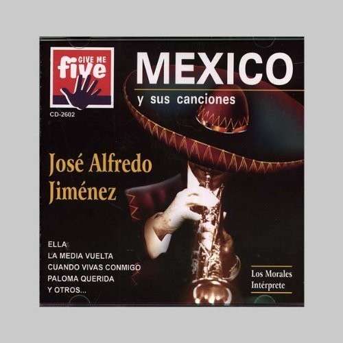 Cover for Jose Alfredo Jimenez · Mexico Y Sus Canciones (CD) (2009)