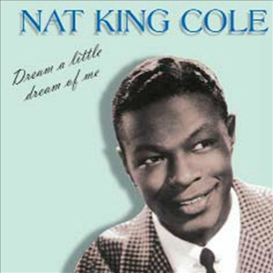 Dream A Little Dream Of Me - Nat King Cole  - Musiikki - A&R Productions - 8023561024027 - 