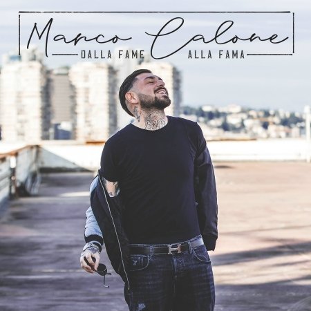 Cover for Calone Marco · Dalla Fame Alla Fama (CD) (2019)