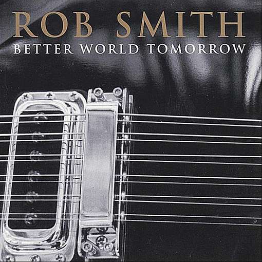 Cover for Rob Smith · Better World Tomorrow (CD) (2010)