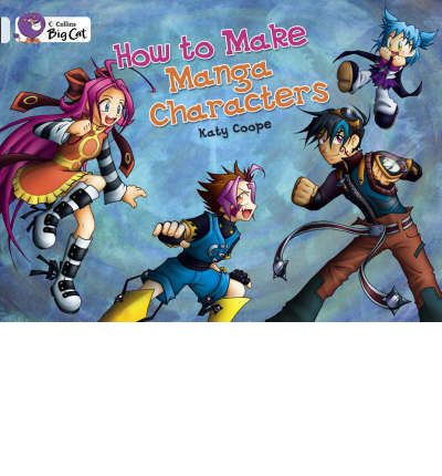 Cover for Katy Coope · How To Make Manga Characters: Band 17/Diamond - Collins Big Cat (Paperback Book) (2008)