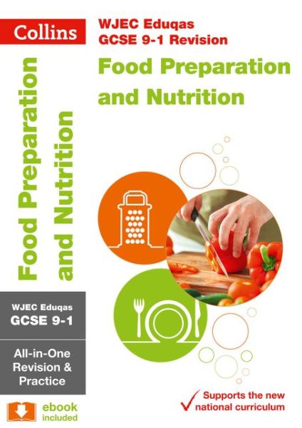 WJEC Eduqas GCSE 9-1 Food Preparation and Nutrition All-in-One Complete Revision and Practice: Ideal for the 2025 and 2026 Exams - Collins GCSE Grade 9-1 Revision - Collins GCSE - Książki - HarperCollins Publishers - 9780008292027 - 17 maja 2018