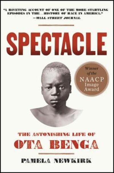 Cover for Pamela Newkirk · Spectacle: The Astonishing Life of Ota Benga (Paperback Book) (2016)