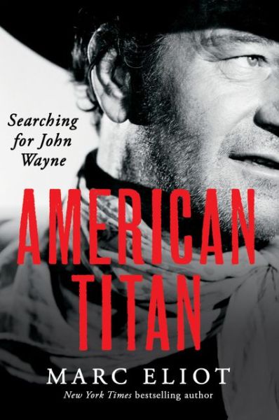 Cover for Marc Eliot · American Titan: Searching for John Wayne (Paperback Book) (2015)