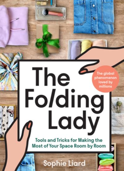 The Folding Lady: Tools and Tricks for Making the Most of Your Space Room by Room - Sophie Liard - Boeken - HarperCollins - 9780063217027 - 26 april 2022