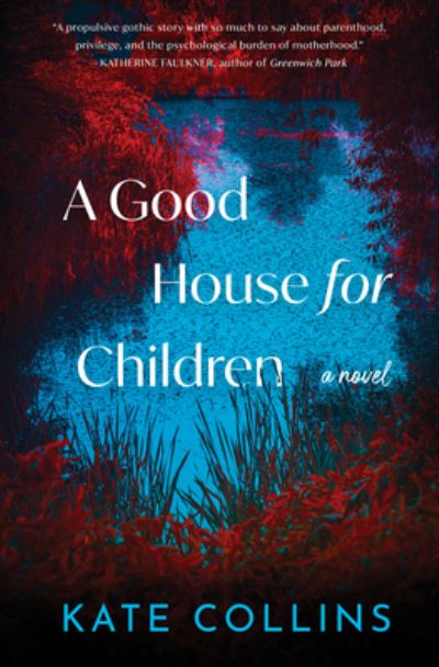 Cover for Kate Collins · A Good House for Children: A Novel (Inbunden Bok) (2023)