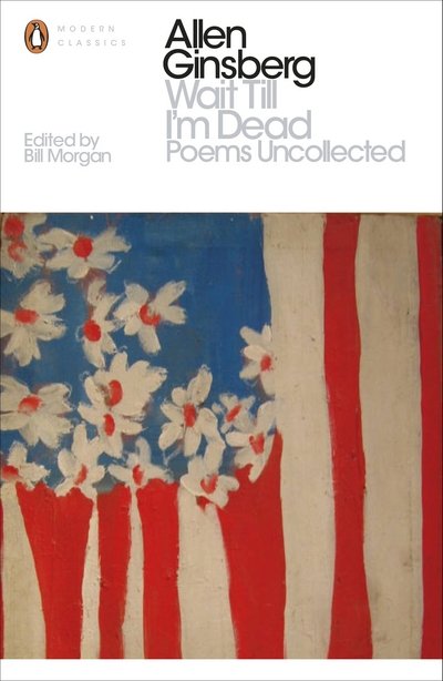 Cover for Allen Ginsberg · Wait Till I'm Dead: Poems Uncollected - Penguin Modern Classics (Pocketbok) (2016)