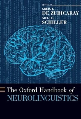 Cover for Greig I de Zubicaray · The Oxford Handbook of Neurolinguistics - Oxford Handbooks (Innbunden bok) (2019)