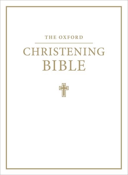 Cover for Oxford University Press · The Oxford Christening Bible (Inbunden Bok) [Authorized King James edition] (2001)