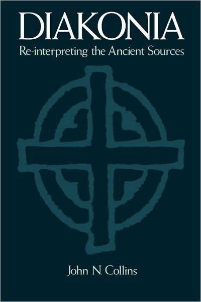 Cover for Collins, John N (Professor, Professor, Loreto Mandeville Hall, Melbourne) · Diakonia Re-Interpreting the Ancient Sources (Paperback Book) (2009)