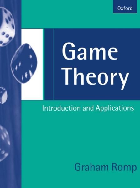 Cover for Romp, Graham (Senior Lecturer in Economics, Senior Lecturer in Economics, University of Central England Business School, Birmingham) · Game Theory: Introduction and Applications (Paperback Book) (1997)