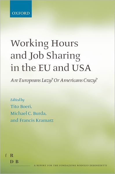 Cover for Boeri · Working Hours and Job Sharing in the EU and USA: Are Europeans Lazy? Or Americans Crazy? - Fondazione Rodolfo Debendetti Reports (Hardcover bog) (2008)