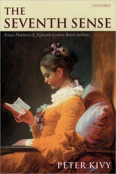 Cover for Kivy, Peter (, Department of Philosophy, Rutgers University, New Jersey) · The Seventh Sense: Francis Hutchenson and Eighteenth-Century British Aesthetics (Taschenbuch) [Rev edition] (2003)