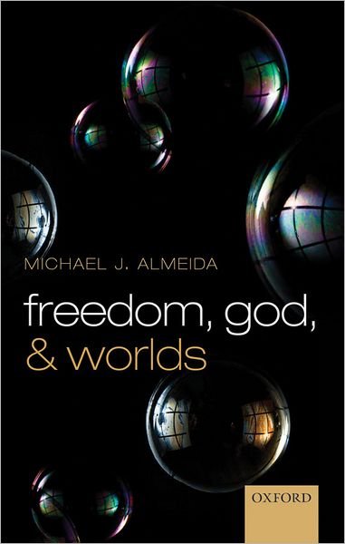 Cover for Almeida, Michael J. (University of Texas at San Antonio) · Freedom, God, and Worlds (Hardcover Book) (2012)