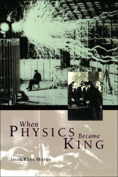 Cover for Iwan Rhys Morus · When Physics Became King (Paperback Bog) [2nd edition] (2005)