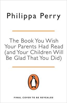 Cover for Philippa Perry · The Book You Wish Your Parents Had Read (and Your Children Will Be Glad That You Did) (Taschenbuch) (2020)