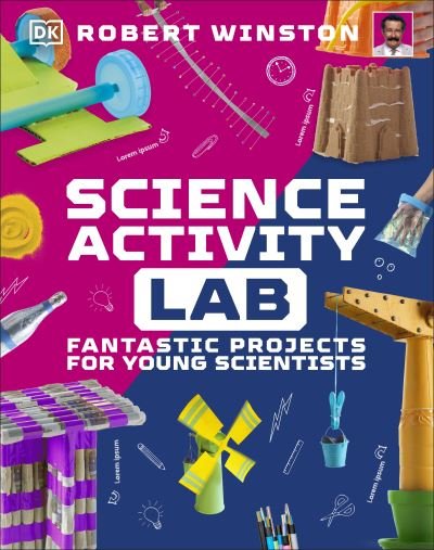 Science Activity Lab: Fantastic Projects for Young Scientists - DK Activity Lab - Robert Winston - Books - Dorling Kindersley Ltd - 9780241657027 - October 3, 2024