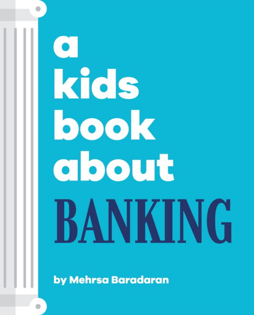 Mehrsa Baradaran · A Kids Book About Banking - A Kids Book (Hardcover Book) (2025)