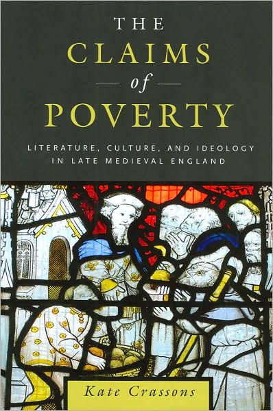 Cover for Kate Crassons · The Claims of Poverty: Literature, Culture, and Ideology in Late Medieval England (Paperback Book) (2010)
