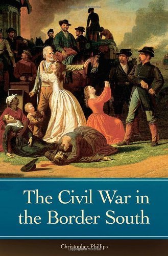 Cover for Christopher Phillips · The Civil War in the Border South (Innbunden bok) (2013)