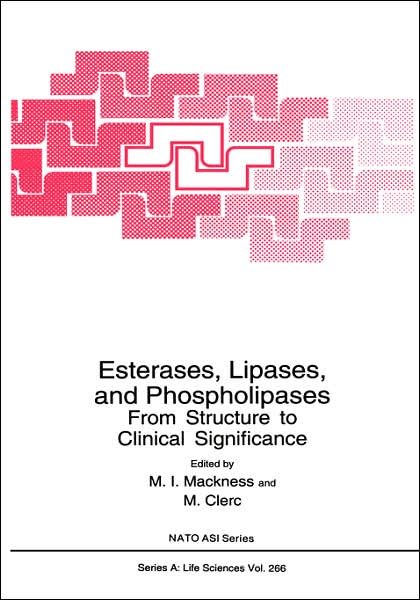 Cover for M I Mackness · Esterases, Lipases, and Phospholipases: From Structure to Clinical Significance - NATO Science Series A (Hardcover Book) [1994 edition] (1994)