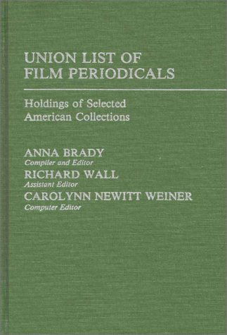 Cover for Anna Brady · Union List of Film Periodicals: Holdings of Selected American Collections (Hardcover Book) (1984)