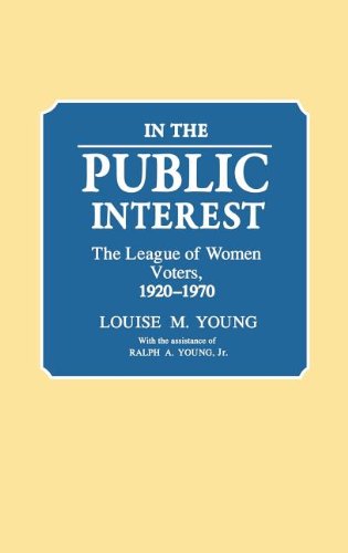 Cover for Ralph A. Young · In the Public Interest: The League of Women Voters, 1920-1970 (Hardcover Book) [First edition] (1989)