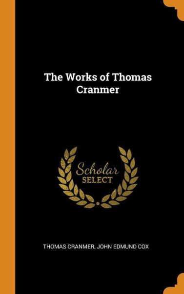 Cover for Thomas Cranmer · The Works of Thomas Cranmer (Hardcover Book) (2018)