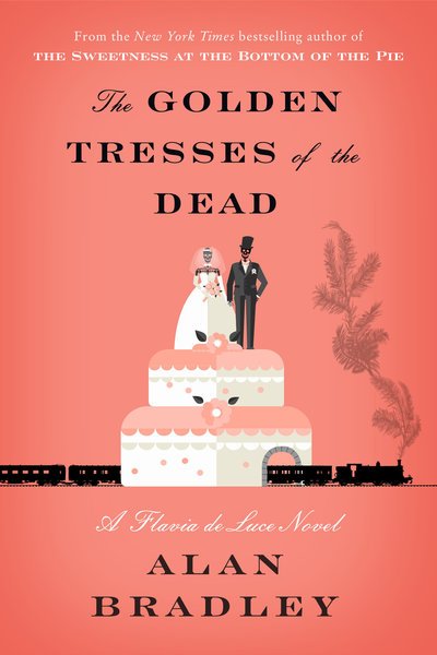 Cover for Alan Bradley · The Golden Tresses of the Dead: A Flavia de Luce Novel - Flavia de Luce (Hardcover Book) (2019)