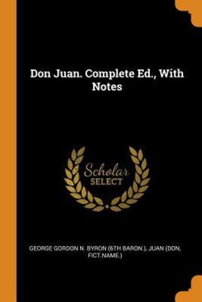 Don Juan. Complete Ed., with Notes - Juan (Don - Bücher - Franklin Classics Trade Press - 9780353374027 - 11. November 2018