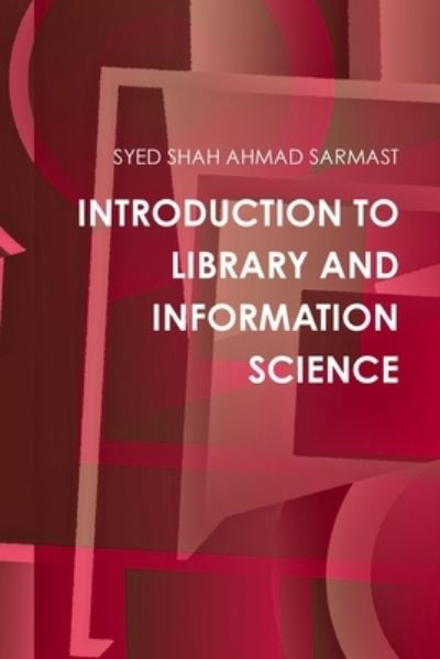 Cover for Syed Shah Ahmad Sarmast · Introduction to Library and Information Science (Book) (2018)