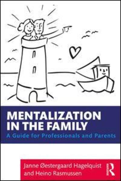 Cover for Oestergaard Hagelquist, Janne (Psychologist in private practice, Denmark) · Mentalization in the Family: A Guide for Professionals and Parents (Paperback Book) (2020)