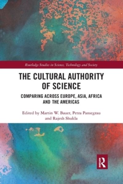 Cover for Bauer, Martin W. (London School of Economics, UK) · The Cultural Authority of Science: Comparing across Europe, Asia, Africa and the Americas - Routledge Studies in Science, Technology and Society (Paperback Book) (2020)